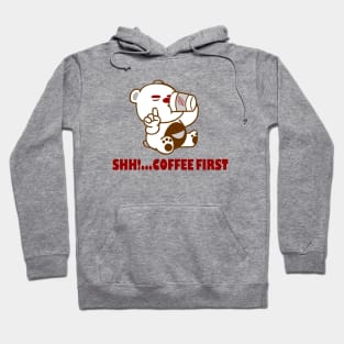 Shh!... Coffee first - cute bear Hoodie